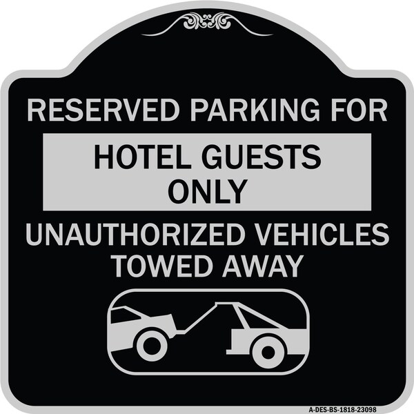 Signmission Reserved Parking for Hotel Guests Unauthorized Vehicles Towed Away Alum, 18" x 18", BS-1818-23098 A-DES-BS-1818-23098 - main